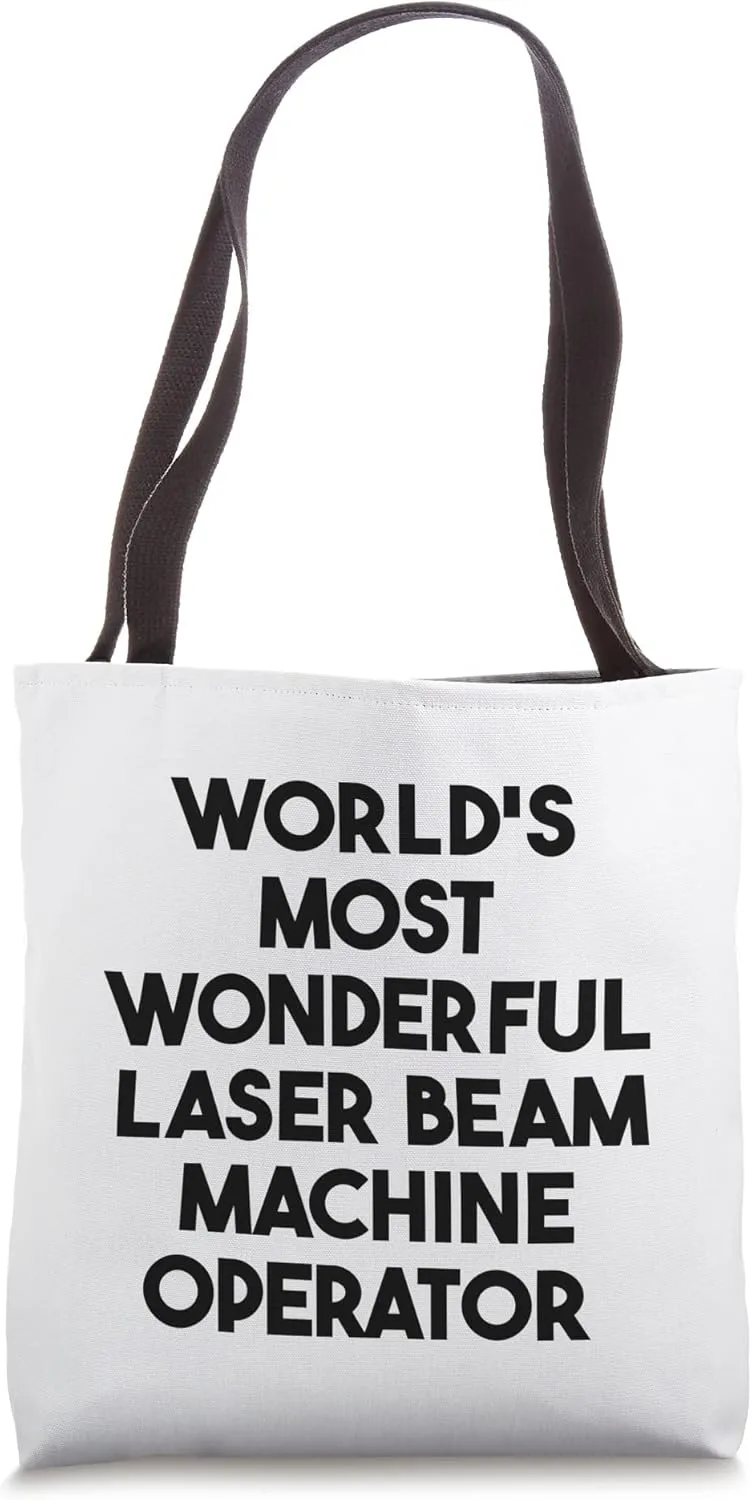 World's Most Wonderful Laser Beam Machine Operator Tote Bag