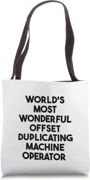 World's Most Wonderful Offset Duplicating Machine Operator Tote Bag
